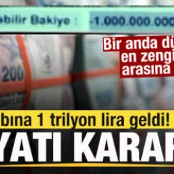 Hesabına 1 trilyon lira geldi! Hayatı karardı