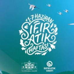 İstanbul Sıfır Atık Haftası başladı: T&uuml;rkiye&rsquo;den d&uuml;nyaya g&uuml;&ccedil;l&uuml; &ccedil;evre mesajı