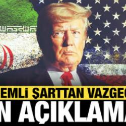 Trump'tan son dakika İran a&ccedil;ıklaması: En &ouml;nemli şartlarından vazge&ccedil;tiler