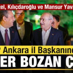 Ankara İl Başkanından ezber bozan &ccedil;ıkış! &Ouml;zg&uuml;r &Ouml;zel, Kılı&ccedil;daroğlu ve Mansur Yavaş iddiası