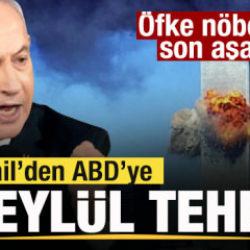 Kriz derinleşiyor! İsrail'den ABD'ye 11 Eyl&uuml;l tehdidi! 