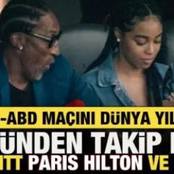 T&uuml;rkiye-ABD ma&ccedil;ını d&uuml;nya yıldızları trib&uuml;nden takip etti! Brad Pitt Paris Hilton ve dahası