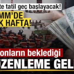 Kritik hafta! Meclis'te tatil ge&ccedil; başlayacak! Milyonların beklediği &uuml;&ccedil; d&uuml;zenleme geliyor