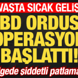 B&ouml;lgede sıcak saatler! İran'da şiddetli patlamalar! ABD ordusu operasyon başlattı
