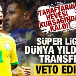 Taraftarın hevesi kursağında kaldı! S&uuml;per Lig'de d&uuml;nya yıldızının transferi veto edildi