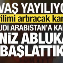 Savaş yayılıyor! Son dakika a&ccedil;ıklaması: Suudi Arabistan'a karşı deniz ablukası başlattık