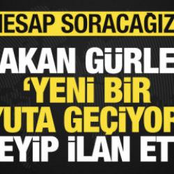 Bakan G&uuml;rlek 'yeni bir boyuta ge&ccedil;iyoruz' deyip son dakika ilan etti: Hesap soracağız!