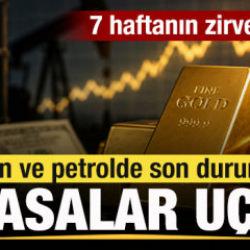 Son dakika: Piyasalar u&ccedil;tu! Altın ve petrol fiyatlarında son durum! 7 haftanın zirvesinde!
