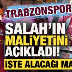 Trabzonspor, Mohamed Salah'ın maliyetini a&ccedil;ıkladı! İşte alacağı maaş