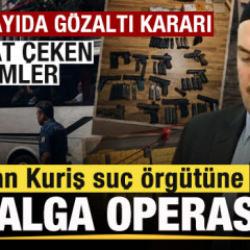 Alihan Kuriş su&ccedil; &ouml;rg&uuml;t&uuml;ne yeni operasyon! &Ccedil;ok sayıda g&ouml;zaltı kararı! Dikkat &ccedil;eken isimler