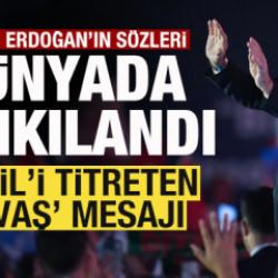 Erdoğan&rsquo;ın s&ouml;zleri d&uuml;nyada yankılandı! İsrail'i titreten 'Savaş' mesajı