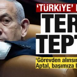 Ayaklandılar! Netanyahu'nun 'T&uuml;rkiye' planı ters tepti! 'G&ouml;revden alınsın' &ccedil;ağrısı