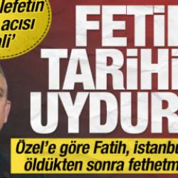&Ouml;zel'e g&ouml;re Fatih İstanbul'u &ouml;ld&uuml;kten sonra fethetmiş: Fetih tarihini uydurdu!