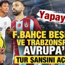 Yapay zeka Fenerbah&ccedil;e, Beşiktaş ve Trabzonspor&rsquo;un Avrupa'daki tur şansını a&ccedil;ıkladı