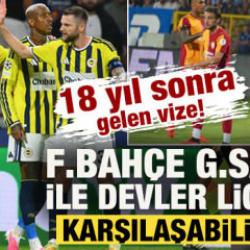 18 yıl sonra gelen vize! F.Bah&ccedil;e, G.Saray ile Şampiyonlar Ligi'nde karşılaşabilir mi?