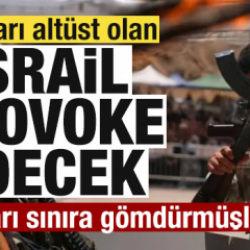 Planları alt&uuml;st olan İsrail sabotaj peşinde! Silahları sınıra g&ouml;md&uuml;rm&uuml;şler