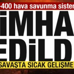 Savaşta sıcak gelişme! S-400 hava savunma sistemi imha edildi! 