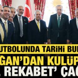 T&uuml;rk futbolunda tarihi buluşma! Cumhurbaşkanı Erdoğan'dan kul&uuml;plere adil rekabet &ccedil;ağrısı