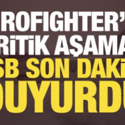 Eurofighter&rsquo;da kritik aşama! MSB son dakika duyurdu