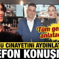 G&uuml;ll&uuml; cinayetinde flaş telefon konuşması: T&uuml;m ger&ccedil;ekleri anlatacağım
