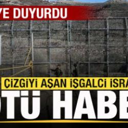 Suriye duyurdu! &Ccedil;izgiyi aşan işgalci İsrail'e k&ouml;t&uuml; haber