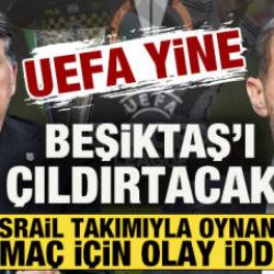 UEFA yine Beşiktaş'ı &ccedil;ıldırtacak! Hapoel Beer Sheva ma&ccedil;ı i&ccedil;in 'yurt dışı' iddiası