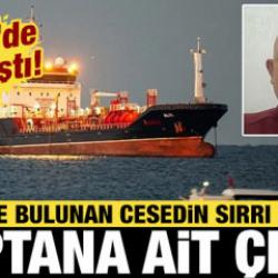 Denizde bulunan cesedin sırrı &ccedil;&ouml;z&uuml;ld&uuml;: Batan geminin kaptanına ait &ccedil;ıktı!