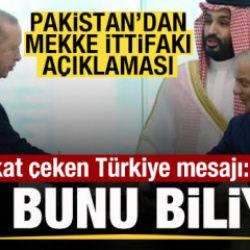 Pakistan'dan son dakika Mekke ittifakı a&ccedil;ıklaması! T&uuml;rkiye mesajı: &Ccedil;in bunu biliyor