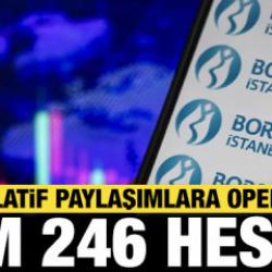 Spek&uuml;latif paylaşımlara operasyon: Tam 246 hesap!