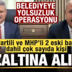 Belediyeye operasyon! AK Partili ve MHP'li 2 eski başkan dahil &ccedil;ok sayıda g&ouml;zaltı kararı