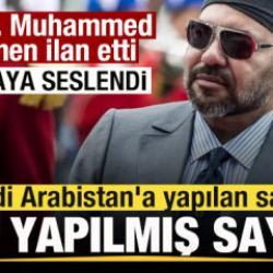 Kral 6. Muhammed resmen ilan etti: Suudi Arabistan'a yapılan saldırı bize yapılmış sayılır