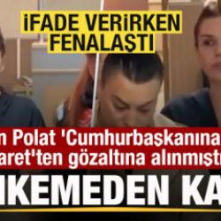'Cumhurbaşkanına hakaret' su&ccedil;laması! G&ouml;zaltına alınan Dilan Polat hakkında karar!