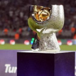 TFF, S&uuml;per Kupa'da final tarihini a&ccedil;ıkladı