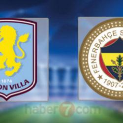 Aston Villa - Fenerbah&ccedil;e CANLI ve şifresiz mi? İşte muhtemel 11'ler