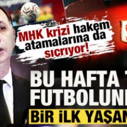 MHK krizi hakem atamalarına da sı&ccedil;radı! Bu hafta T&uuml;rk futbolunda bir ilk yaşanacak