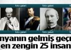 Dünyanın gelmiş geçmiş en zengin 25 ismi!