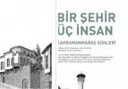 Kahramanmaraş Günleri: Bir şehir üç insan