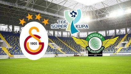 Galatasaray Akhisarspor Süper Kupa maçı hangi kanalda saat kaçta?