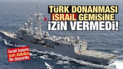 Son Dakika...Dünyaya duyurdular: Türk donanması İsrail gemisini engelledi