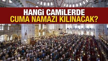 İstanbul'da hangi camilerde cuma namazı kılınacak? Cuma namazı kılınacak camiler açıklandı!