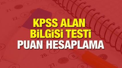 KPSS Alan Bilgisi puan hesaplama: 2020 KPSS Alan sınavı puan hesaplama nasıl yapılır?
