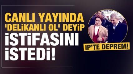 İYİ Parti'de deprem! 'Delikanlı ol' deyip istifaya davet etti