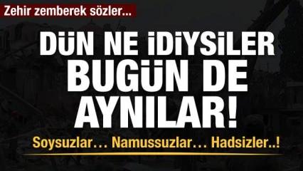 Soysuzlar, namussuzlar, dün ne idiyseler bugün aynılar