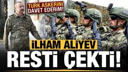 Aliyev resti çekti: Türk askerini davet ederim!