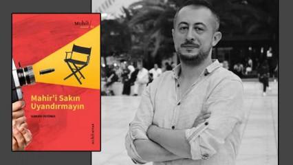 Serkan Üstüner'in ilk romanı 'Mahir'i Sakın Uyandırmayın' çıktı