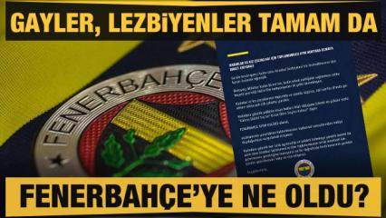 Gayler, lezbiyenler tamam da Fenerbahçe’ye ne oldu?