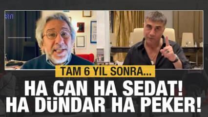 Tam 6 yıl sonra.. Ha Can, ha Sedat.. Ha Dündar, ha Peker!