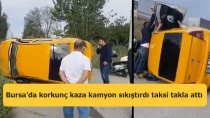 Bursa’da korkunç kaza! Kamyon sıkıştırdı taksi takla attı