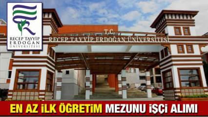 Recep Tayyip Erdoğan Üniversitesi en az ilköğretim mezunu işçi alımı yapacak! Başvuru şartları neler?