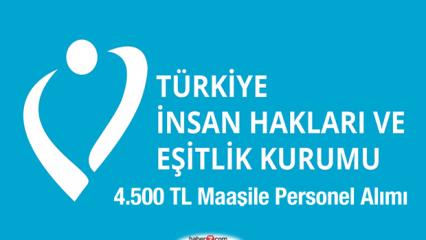 Türkiye İnsan Hakları ve Eşitlik Kurumu 4.500 TL maaş ile personel alıyor!